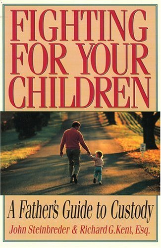 9780878339419: Fighting for Your Children: A Father's Guide to Custody