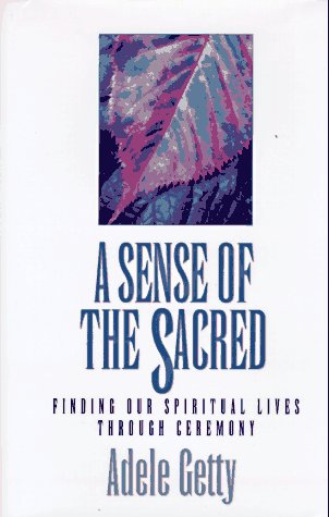 9780878339464: A Sense of the Sacred: Finding Our Spiritual Lives Through Ceremony