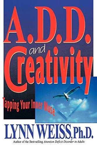 Imagen de archivo de A.D.D. and Creativity: Tapping Your Inner Muse a la venta por Jenson Books Inc