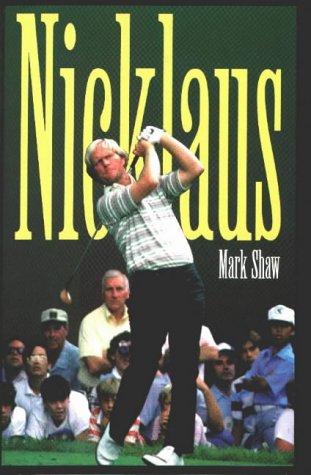 Nicklaus (9780878339617) by Shaw, Mark
