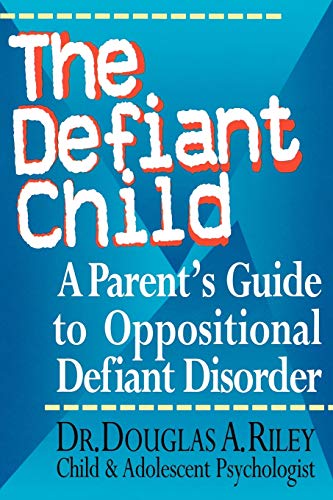 Stock image for The Defiant Child: A Parent's Guide to Oppositional Defiant Disorder for sale by SecondSale
