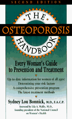 Imagen de archivo de The Osteoporosis Handbook: Every Woman's Guide to Prevention and Treatment a la venta por Hastings of Coral Springs