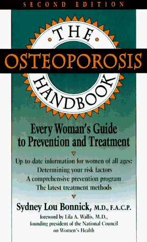 Stock image for The Osteoporosis Handbook: Every Woman's Guide to Prevention and Treatment for sale by Hastings of Coral Springs