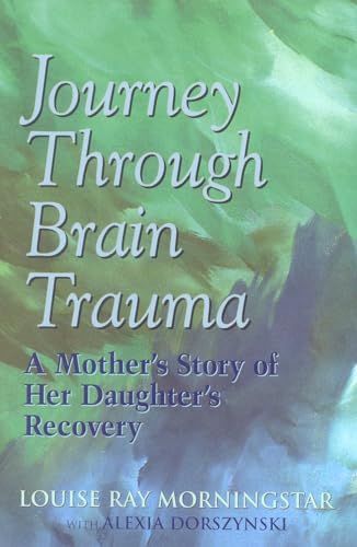 Beispielbild fr Journey Through Brain Trauma: A Mother's Story of Her Daughter's Recovery zum Verkauf von Wonder Book