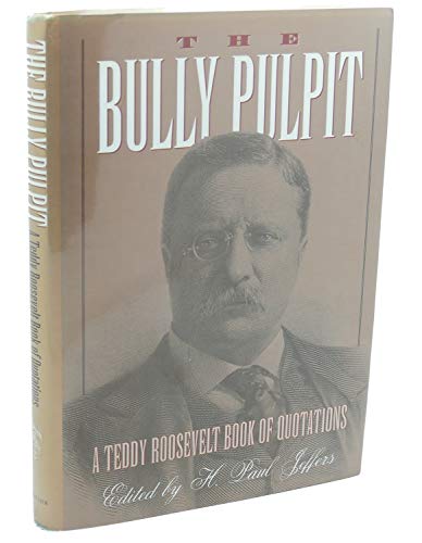 Stock image for Bully Pulpit : A Teddy Roosevelt Book of Quotations for sale by Better World Books: West