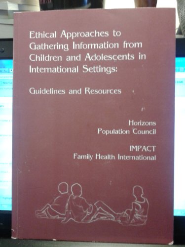 Stock image for Ethical Approaches to Gathering Information from Children and Adolescents in International Settings: Guidelines and Resources for sale by Vashon Island Books