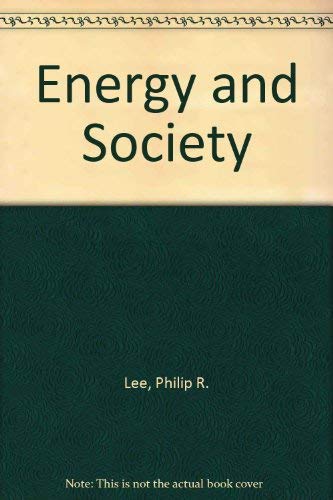 Energy and Society (9780878351329) by Lee, Philip R.