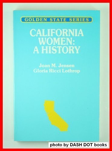 California Women: A History (9780878351565) by Lothrop; Jensen