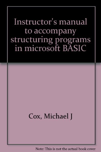 Instructor's Manual to Accompany Structuring Programs in Microsoft Basic