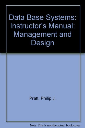 Data Base Systems: Instructor's Manual: Management and Design (9780878352289) by Philip J Pratt; Joseph J Adamski