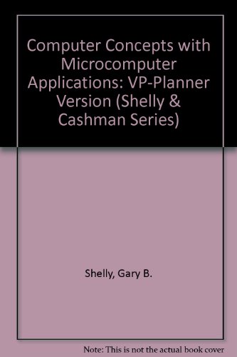 Computer Concepts With Microcomputer Applications: Vp-Planner Version (Shelly and Cashman Series) (9780878353415) by Shelly, Gary B.; Cashman, Thomas J.; Waggoner, Gloria