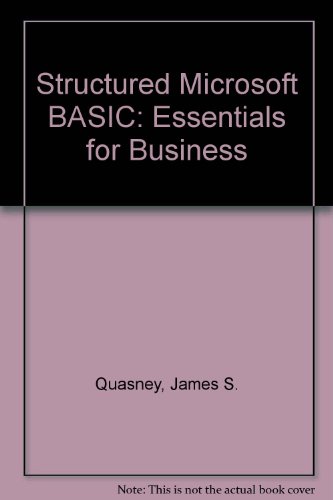 Structured Microsoft Basic: Essentials for Business/With Disk (9780878354528) by Quasney, James S.; Maniotes, John