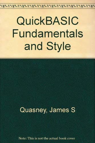 Quickbasic Fundamentals and Style/Book and 3 Disks (9780878355174) by Quasney, James S.; Maniotes, John