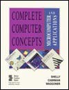 Stock image for Complete Computer Concepts and Microcomputer Applications: Wordperfect 5.1 Lotus 1-2-3 Release 2.2 dBASE III Plus (Shelly Cashman Series) for sale by dsmbooks