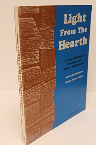 Beispielbild fr Light from the Hearth : Central Minnesota Pioneers and Early Architecture zum Verkauf von Better World Books