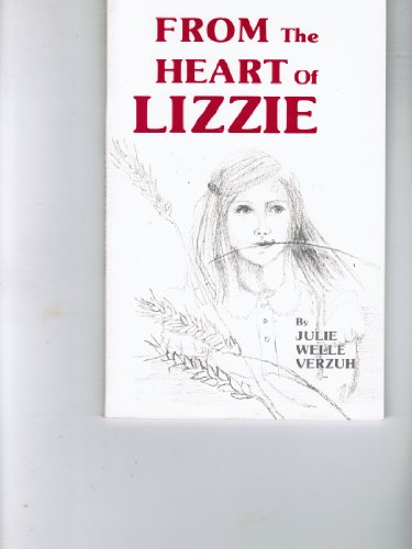 Stock image for From the Heart of Lizzie: A Fictional Story of a Girl Who Grows Up on a Farm in Minnesota in the 1930's and 1940's for sale by Sessions Book Sales