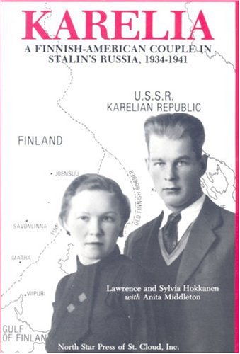 Stock image for Karelia - A Finnish-American Couple in Stalin's Russia, 1934 - 1941 for sale by Jenson Books Inc