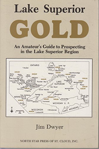 Stock image for Lake Superior Gold: An Amateur's Guide to Prospecting in the Lake Superior Region for sale by Scout & Morgan Books