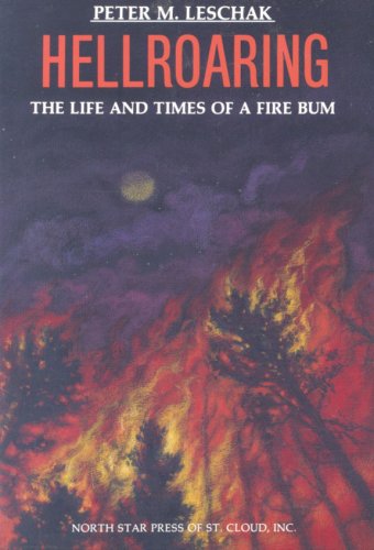 Imagen de archivo de Hellroaring: The Life and Times of a Fire Bum a la venta por Black and Read Books, Music & Games