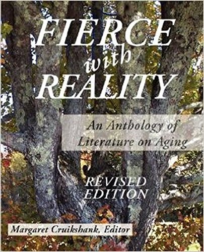 Imagen de archivo de Fierce With Reality: An Anthology of Literature on Aging a la venta por HPB-Ruby