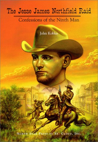 Stock image for The Jesse James Northfield Raid : Confessions of the Ninth Man for sale by HPB Inc.