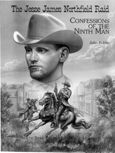 Stock image for The Jesse James Northfield Raid: Confessions of the Ninth Man for sale by ThriftBooks-Atlanta