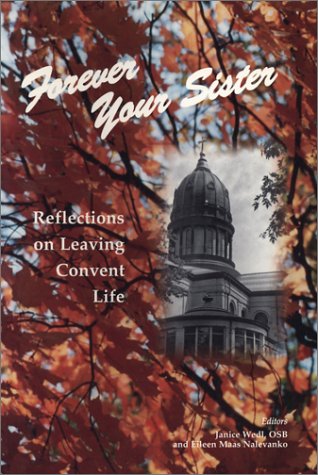 9780878391288: Forever Your Sister: Reflections on Leaving Convent Life