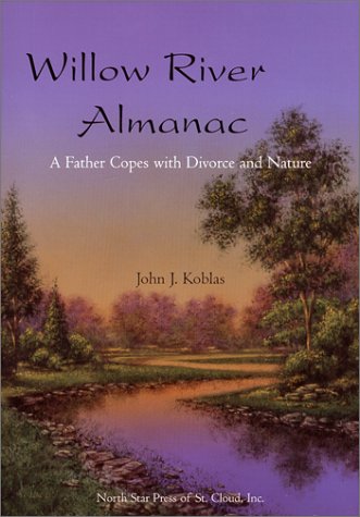 9780878391516: Willow River Almanac: A Father Copes With Divorce and Nature