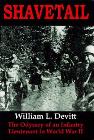 Shavetail : The Odyssey of an Infantry Lieutenant in World War II {FIRST EDITION}