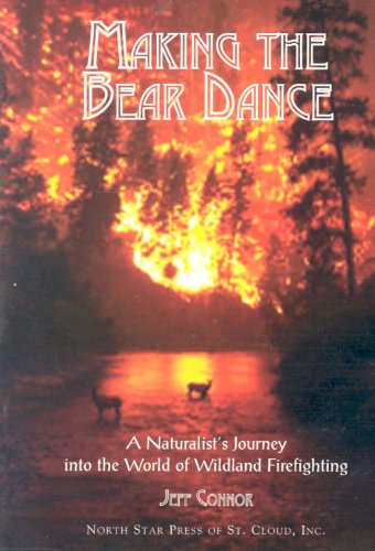 Beispielbild fr Making the Bear Dance : A Naturalist's Journey into the World of Wildland Firefighting zum Verkauf von Better World Books