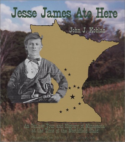 9780878391691: Jesse James Ate Here: An Outlaw Tour and History of Minnesota at the Time of the Northfield Raid