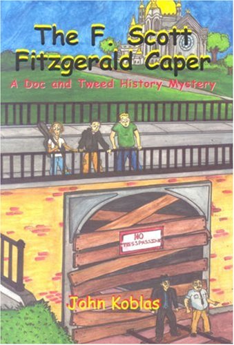 Stock image for The F. Scott Fitzgerald Caper: A Doc and Tweed History Mystery for sale by Go4Books