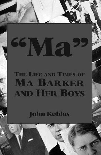 Ma The Life and Times of Ma Barker and Her Boys (9780878392643) by John Koblas