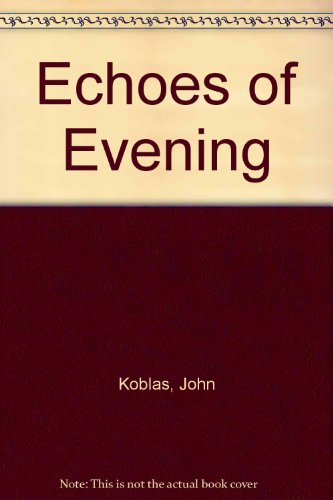 Echoes of Evening (9780878392865) by John Koblas