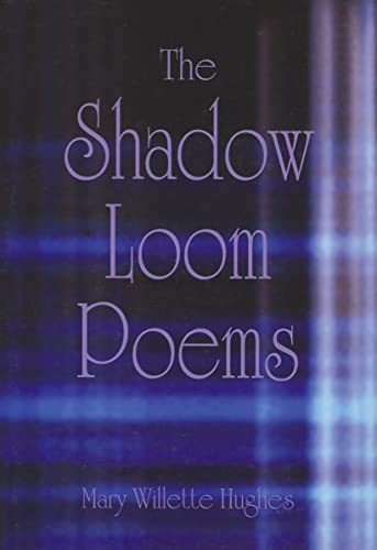 Imagen de archivo de The Shadow Loom Poems a la venta por Wonder Book