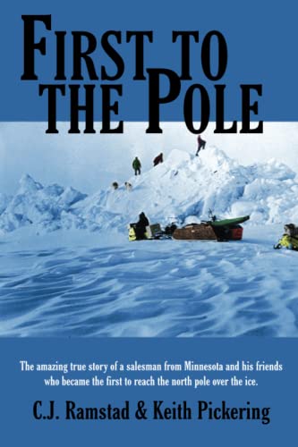 Stock image for First to the Pole: The Amazing True Story of a Salesman from Minnesota and His Friends Who Became the First to Reach the North Pole over the Ice for sale by Goodwill