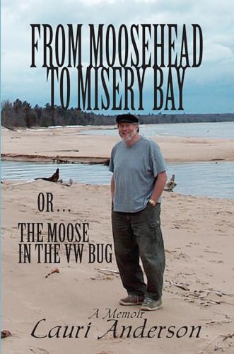 Stock image for From Moosehead to Misery Bay or . . . The Moose in the VW Bug for sale by SecondSale