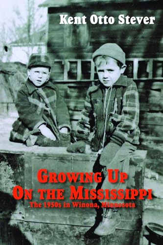 Stock image for Growing Up on the Mississippi: The 1950s in Winona, Minnesota for sale by HPB Inc.