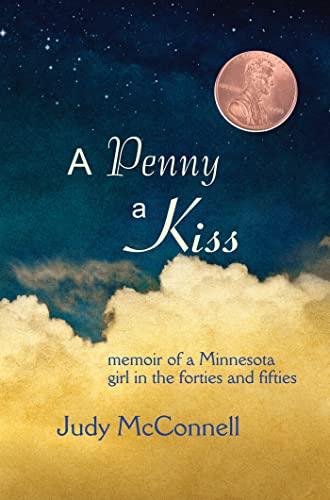 Beispielbild fr A Penny a Kiss: Memoir of a Minnesota Girl in the Forties and Fifties zum Verkauf von Buchpark