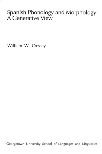 Spanish Phonology and Morphology: A Generative View (Not In A Series) (9780878400454) by Cressey, William W.