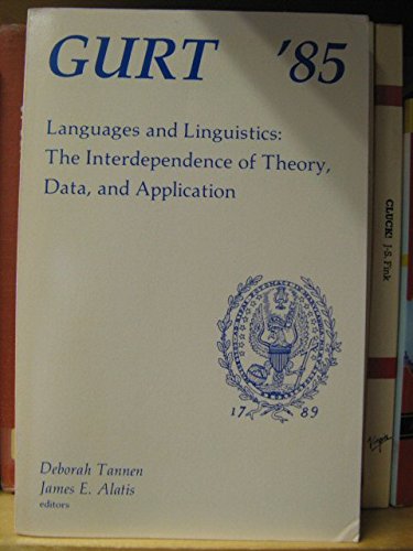Beispielbild fr Languages and Linguistics: The Interdependence of Theory, Data, and Application (Georgetown University Round Table on Languages and Linguistics, 1985 zum Verkauf von Zubal-Books, Since 1961