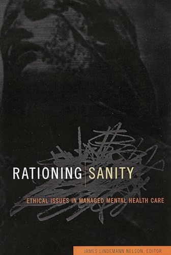 Stock image for Rationing Sanity: Ethical Issues in Managed Mental Health Care (Hastings Center Studies in Ethics) for sale by Discover Books