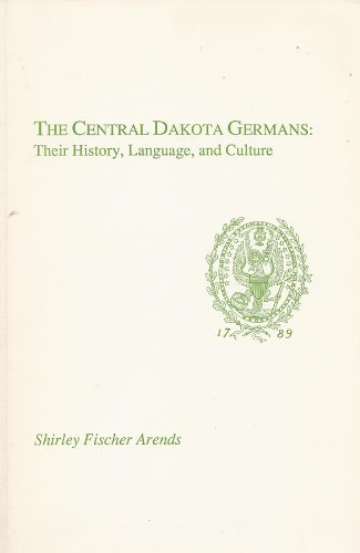 9780878401994: The Central Dakota Germans: Their History, Language, and Culture