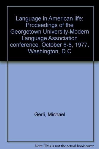 Stock image for Language in American life: Proceedings of the Georgetown University-Modern Language Association conference, October 6-8, 1977, Washington, D.C for sale by Wonder Book