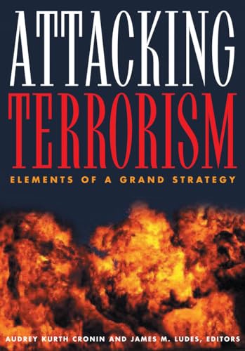 Imagen de archivo de Attacking Terrorism: Elements of a Grand Strategy a la venta por Wonder Book