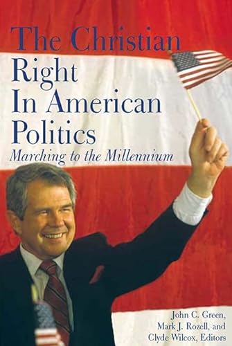 Beispielbild fr The Christian Right in American Politics: Marching to the Millennium (Religion and Politics) zum Verkauf von Heisenbooks