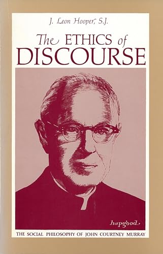 Stock image for The Ethics of Discourse: The Social Philosophy of John Courtney Murray (Not In A Series) for sale by HPB-Movies