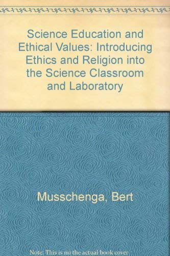 Beispielbild fr Science Education and Ethical Values : Introducing Ethics and Religion into the Science Classroom and Laboratory zum Verkauf von Better World Books