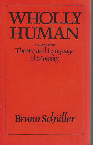 Beispielbild fr Wholly Human - Essays on the Theory and Language of Morality zum Verkauf von UHR Books