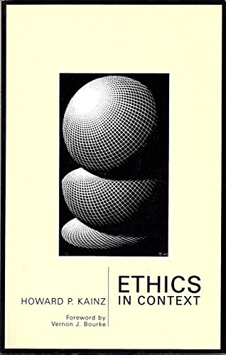 Stock image for Ethics in Context : Towards a Definition and Differentiation of the Morally Good for sale by Better World Books